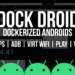 Run Android on Docker - Dock Droid Docker Android Image